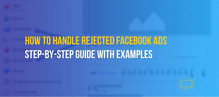 Facebook Ads Rejected? Why It Happened and How to Fix It