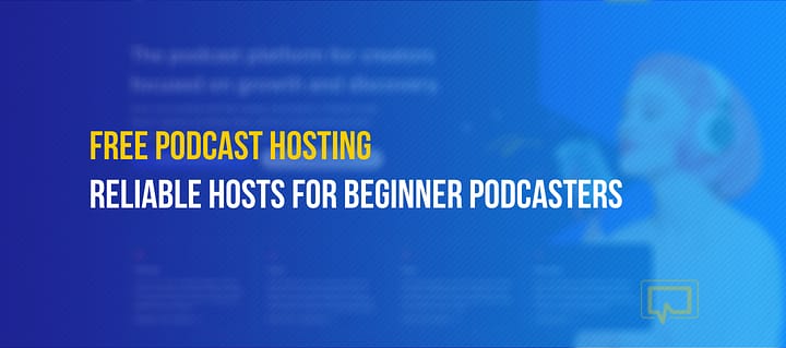 6 Free Podcast Hosting Services for Starting a Podcast Today