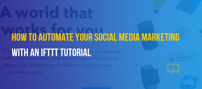 The Only IFTTT Tutorial You Need – Here’s How to Use IFTTT for Social Media Marketing