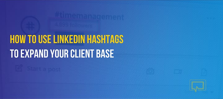 How to Use LinkedIn Hashtags to Expand Your Client Base