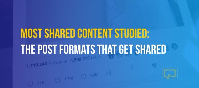 Most Shared Content Studied: The Post Formats That Get Shared the Most on Social Media