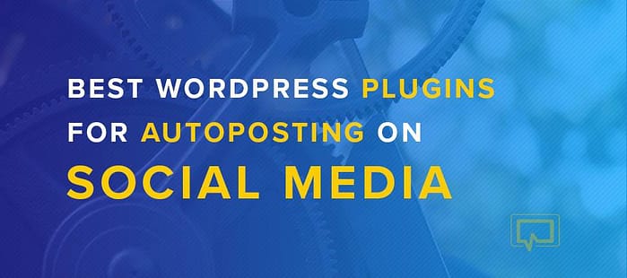 The Best WordPress Plugins for Social Media Auto Posting