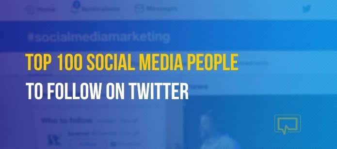 Top 100 Social Media People to Follow on Twitter