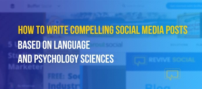 How to Write Compelling Social Media Posts: Based on Language and Psychology Sciences