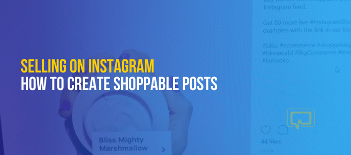 Selling on Instagram: How to Create Shoppable Posts on Instagram